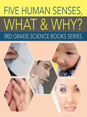 cover image of Five Human Senses, What & Why? --3rd Grade Science Books Series